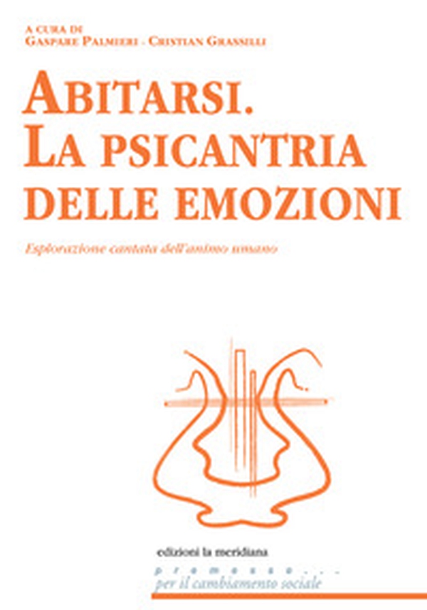 Abitarsi. La psicantria delle emozioni. Esplorazione cantata dell'animo umano - Librerie.coop Abitarsi. La psicantria delle emozioni. Esplorazione cantata dell'animo umano - Librerie.coop