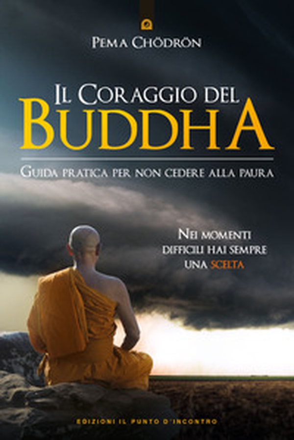 Il coraggio del Buddha. Guida pratica per non cedere alla paura - Librerie.coop Il coraggio del Buddha. Guida pratica per non cedere alla paura - Librerie.coop