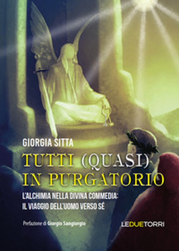 Tutti (quasi) in Purgatorio. L'alchimia nella Divina Commedia: il viaggio dell'uomo verso sé - Librerie.coop Tutti (quasi) in Purgatorio. L'alchimia nella Divina Commedia: il viaggio dell'uomo verso sé - Librerie.coop