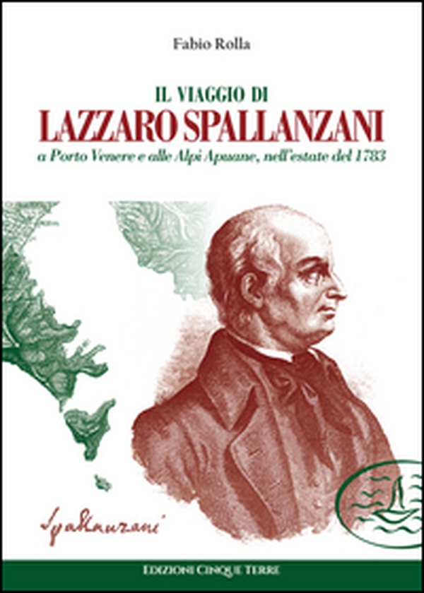 Il viaggio di Lazzaro Spallanzani a Porto Venere e alle Alpi Apuane, nell'estate del 1783 - Librerie.coop Il viaggio di Lazzaro Spallanzani a Porto Venere e alle Alpi Apuane, nell'estate del 1783 - Librerie.coop