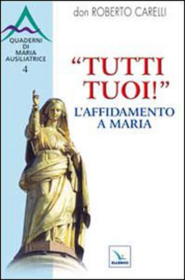 "Tutti tuoi"! L'affidamento a Maria - Librerie.coop "Tutti tuoi"! L'affidamento a Maria - Librerie.coop