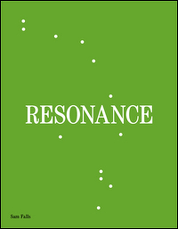Sam Falls. Resonance - Librerie.coop Sam Falls. Resonance - Librerie.coop