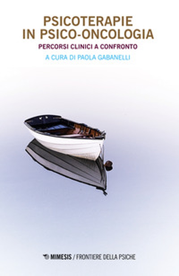 Psicoterapie in psico-oncologia. Percorsi clinici a confronto - Librerie.coop Psicoterapie in psico-oncologia. Percorsi clinici a confronto - Librerie.coop