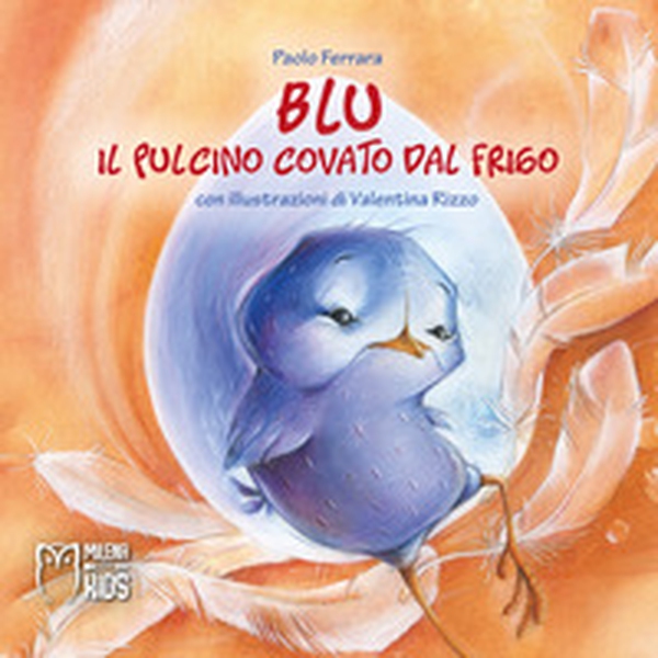 Blu, il pulcino covato dal frigo - Librerie.coop Blu, il pulcino covato dal frigo - Librerie.coop