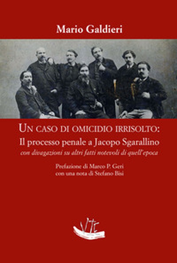 Un caso di omicidio irrisolto: il processo a Jacopo Sgarallino con divagazioni su altri fatti notevoli di quell'epoca - Librerie.coop Un caso di omicidio irrisolto: il processo a Jacopo Sgarallino con divagazioni su altri fatti notevoli di quell'epoca - Librerie.coop