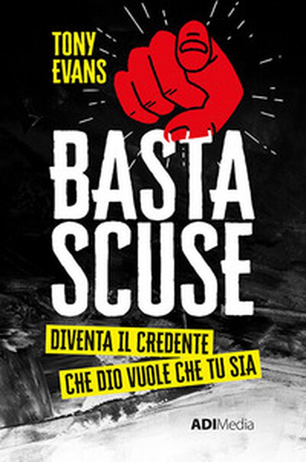 Basta scuse. Diventa il credente che Dio vuole che tu sia - Librerie.coop Basta scuse. Diventa il credente che Dio vuole che tu sia - Librerie.coop