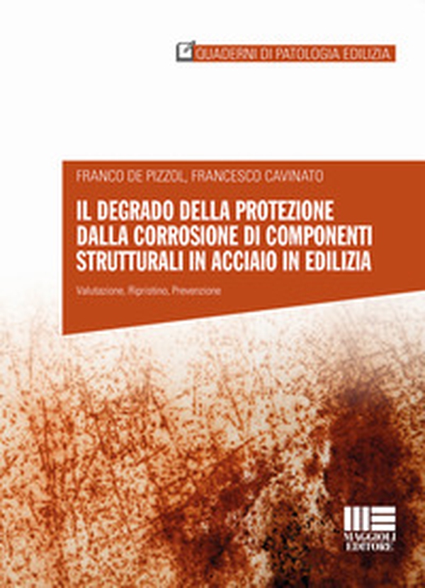 Il degrado della protezione dalla corrosione di componenti strutturali in acciaio in edilizia - Librerie.coop Il degrado della protezione dalla corrosione di componenti strutturali in acciaio in edilizia - Librerie.coop