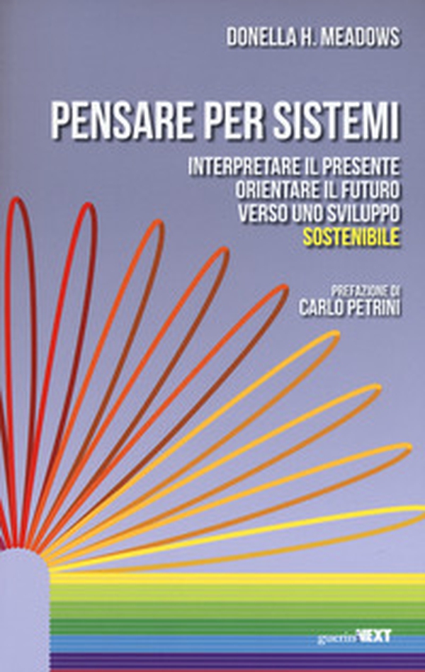 Pensare per sistemi. Interpretare il presente, orientare il futuro verso uno sviluppo sostenibile - Librerie.coop Pensare per sistemi. Interpretare il presente, orientare il futuro verso uno sviluppo sostenibile - Librerie.coop