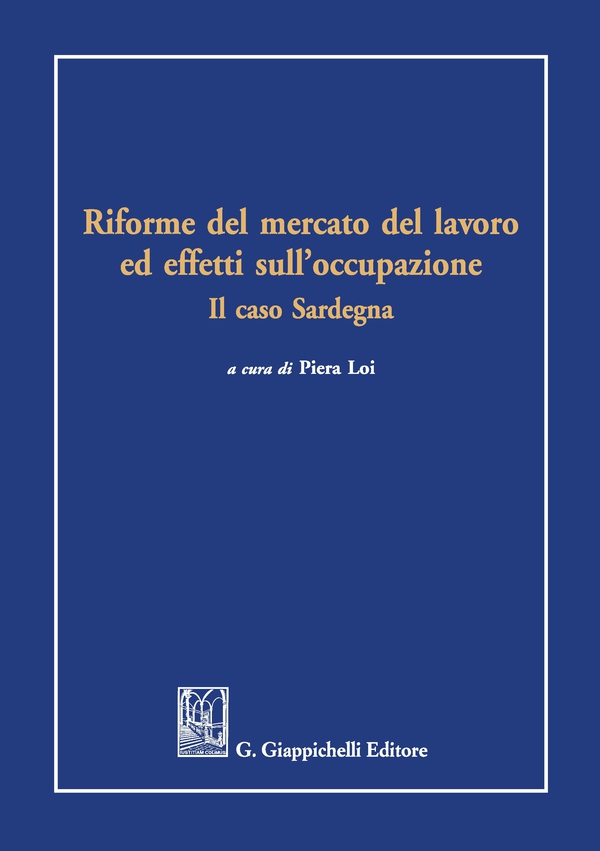 Riforme del mercato del lavoro ed effetti sull'occupazione - Librerie.coop Riforme del mercato del lavoro ed effetti sull'occupazione - Librerie.coop