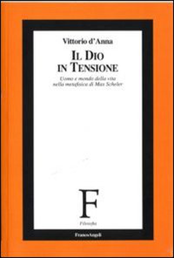 Il Dio in tensione. Uomo e mondo della vita nella metafisica di Max Scheler - Librerie.coop Il Dio in tensione. Uomo e mondo della vita nella metafisica di Max Scheler - Librerie.coop