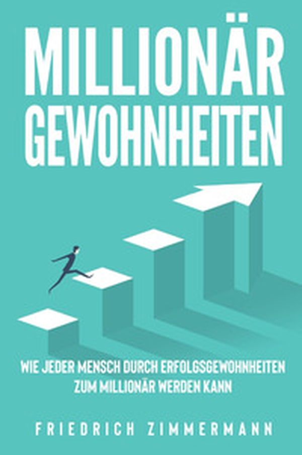 Millionär Gewohnheiten. Wie jeder Mensch durch Erfolgsgewohnheiten zum Millionär werden kann - Librerie.coop Millionär Gewohnheiten. Wie jeder Mensch durch Erfolgsgewohnheiten zum Millionär werden kann - Librerie.coop