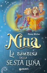Nina la bambina della Sesta Luna - Librerie.coop