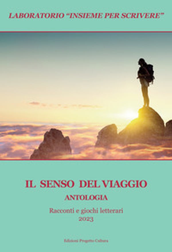 Il senso del viaggio. Laboratorio «Insieme per scrivere» - Librerie.coop Il senso del viaggio. Laboratorio «Insieme per scrivere» - Librerie.coop