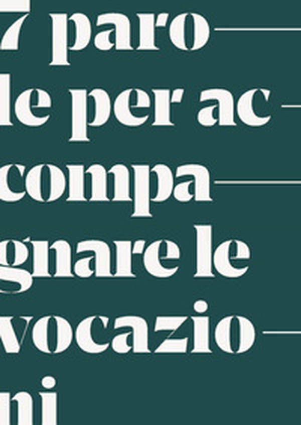 7 parole per accompagnare le vocazioni. Sussidio - Librerie.coop 7 parole per accompagnare le vocazioni. Sussidio - Librerie.coop