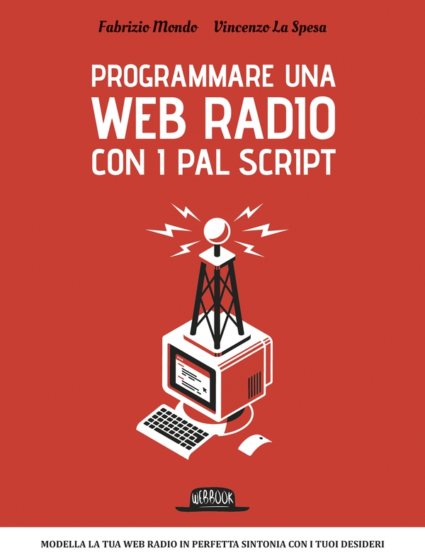 Programma una web radio con i PAL script: Modella la tua web radio in perfetta sintonia con i tuoi desideri - Librerie.coop Programma una web radio con i PAL script: Modella la tua web radio in perfetta sintonia con i tuoi desideri - Librerie.coop