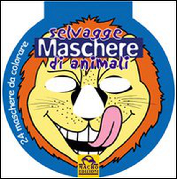Selvagge maschere di animali - Librerie.coop Selvagge maschere di animali - Librerie.coop