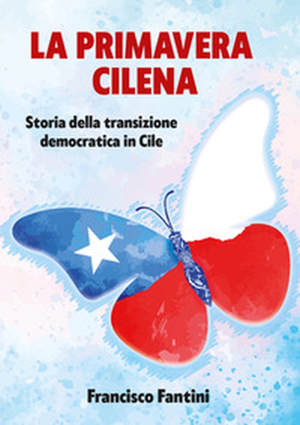Primavera cilena. Storia della transizione democratica in Cile - Librerie.coop Primavera cilena. Storia della transizione democratica in Cile - Librerie.coop