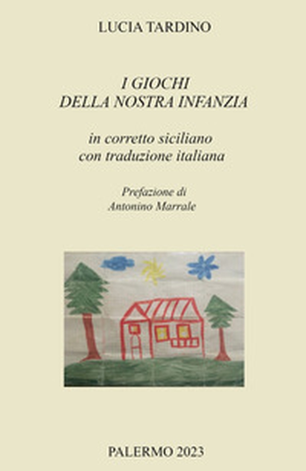 I giochi della nostra infanzia in corretto siciliano con traduzione italiana - Librerie.coop I giochi della nostra infanzia in corretto siciliano con traduzione italiana - Librerie.coop