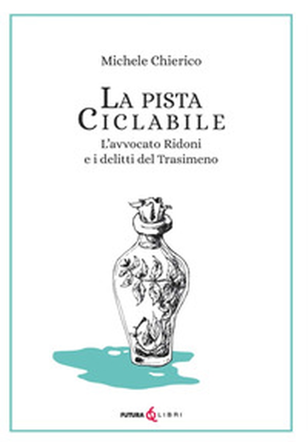 La pista ciclabile. L'avvocato Ridoni e i delitti del Trasimeno - Librerie.coop La pista ciclabile. L'avvocato Ridoni e i delitti del Trasimeno - Librerie.coop