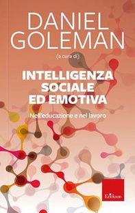 Intelligenza sociale ed emotiva. Nell'educazione e nel lavoro - Librerie.coop