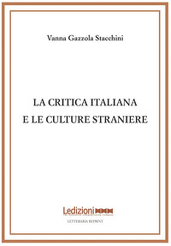 La critica italiana e le culture straniere - Librerie.coop La critica italiana e le culture straniere - Librerie.coop