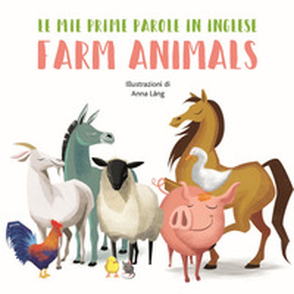 Farm animals. Le mie prime parole in inglese - Librerie.coop Farm animals. Le mie prime parole in inglese - Librerie.coop