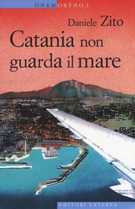 Catania non guarda il mare - Librerie.coop