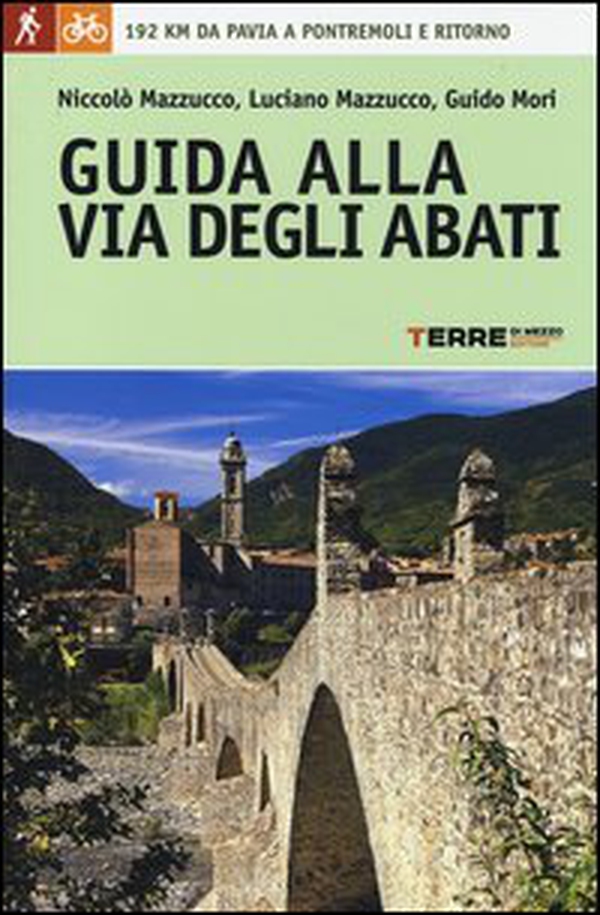 Guida alla Via degli Abati. 192 chilometri da Pavia a Pontremoli e ritorno - Librerie.coop Guida alla Via degli Abati. 192 chilometri da Pavia a Pontremoli e ritorno - Librerie.coop