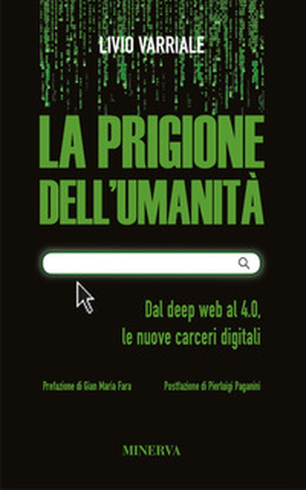 La prigione dell'umanità. Dal deep web al 4.0, le nuove carceri digitali - Librerie.coop La prigione dell'umanità. Dal deep web al 4.0, le nuove carceri digitali - Librerie.coop