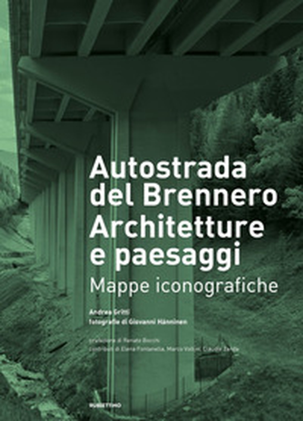 Autostrada del Brennero. Architetture e paesaggi. Mappe iconografiche - Librerie.coop Autostrada del Brennero. Architetture e paesaggi. Mappe iconografiche - Librerie.coop