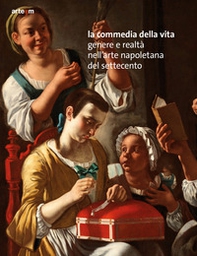 La commedia della vita. Genere e realtà nell'arte napoletana del Settecento - Librerie.coop