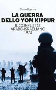 La guerra dello Yom Kippur. Il conflitto arabo-israeliano del 1973 - Librerie.coop