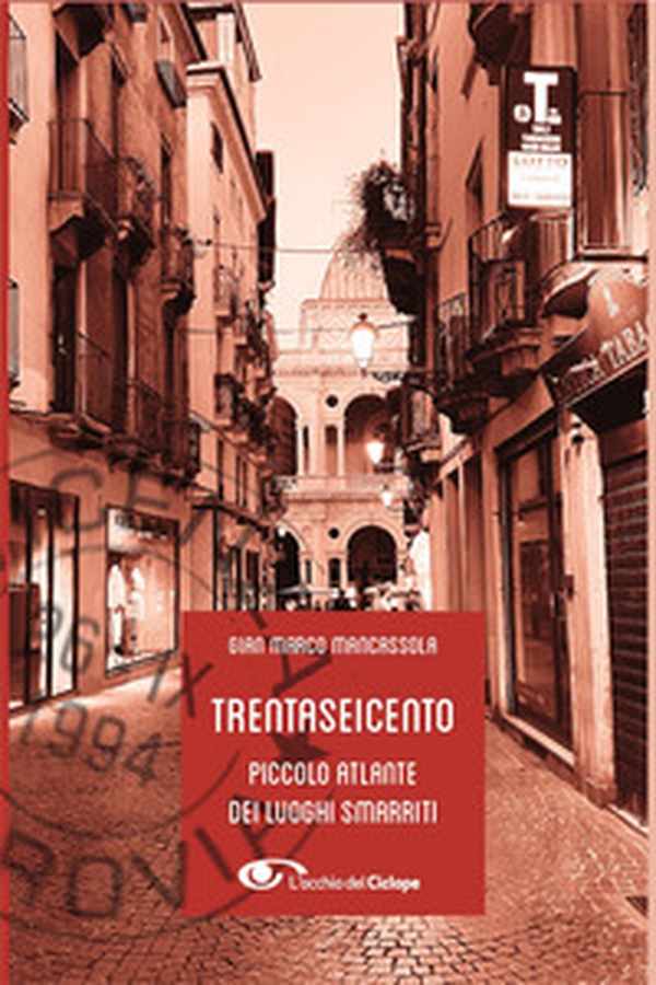 Trentaseicento. Piccolo atlante dei luoghi smarriti - Librerie.coop Trentaseicento. Piccolo atlante dei luoghi smarriti - Librerie.coop