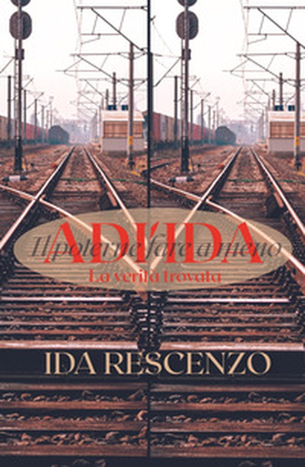 Adì Ida. La verità trovata. Il poterne fare a meno - Librerie.coop Adì Ida. La verità trovata. Il poterne fare a meno - Librerie.coop
