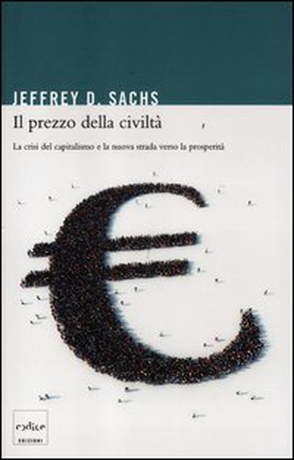 Il prezzo della civiltà. La crisi del capitalismo e la nuova strada verso la prosperità - Librerie.coop Il prezzo della civiltà. La crisi del capitalismo e la nuova strada verso la prosperità - Librerie.coop