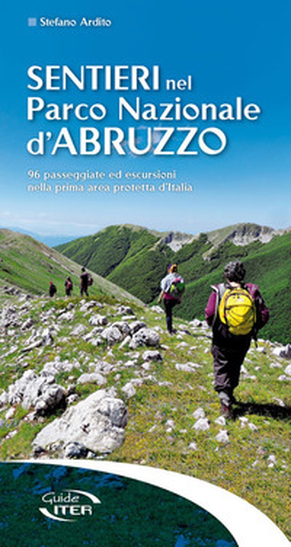 Sentieri nel Parco Nazionale d'Abruzzo. 96 passeggiate ed escursioni nella prima area protetta d'Italia - Librerie.coop Sentieri nel Parco Nazionale d'Abruzzo. 96 passeggiate ed escursioni nella prima area protetta d'Italia - Librerie.coop