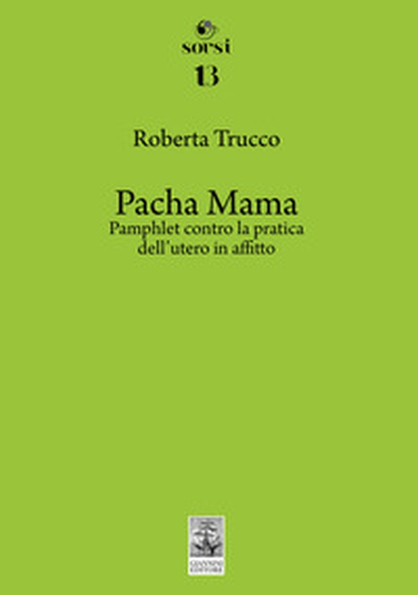Pacha Mama. Pamphlet contro la pratica dell'utero in affitto - Librerie.coop Pacha Mama. Pamphlet contro la pratica dell'utero in affitto - Librerie.coop
