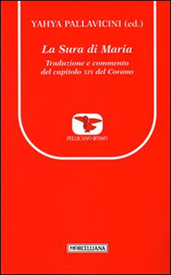 La Sura di Maria. Traduzione e commento del capitolo XIX del Corano - Librerie.coop La Sura di Maria. Traduzione e commento del capitolo XIX del Corano - Librerie.coop
