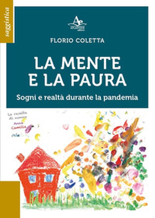 La mente e la paura. Sogni e realtà durante la pandemia - Librerie.coop La mente e la paura. Sogni e realtà durante la pandemia - Librerie.coop