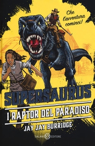 Supersaurus. Il raptor del paradiso - Librerie.coop