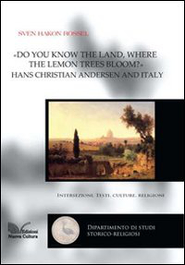 Do you know the land, where the lemon trees bloom? Hans Christian Andersen and Italy - Librerie.coop Do you know the land, where the lemon trees bloom? Hans Christian Andersen and Italy - Librerie.coop