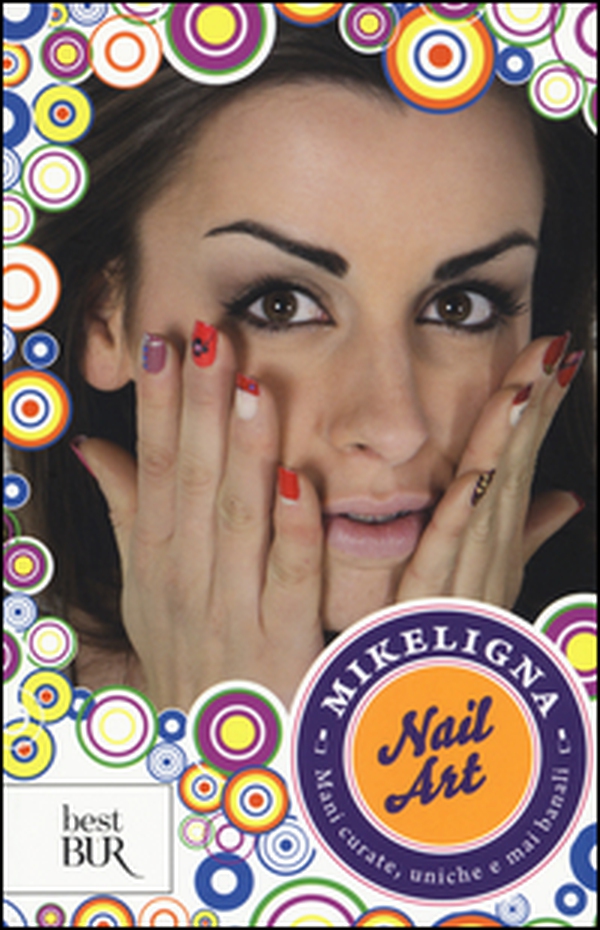 Nail art. Mani curate, uniche e mai banali - Librerie.coop Nail art. Mani curate, uniche e mai banali - Librerie.coop