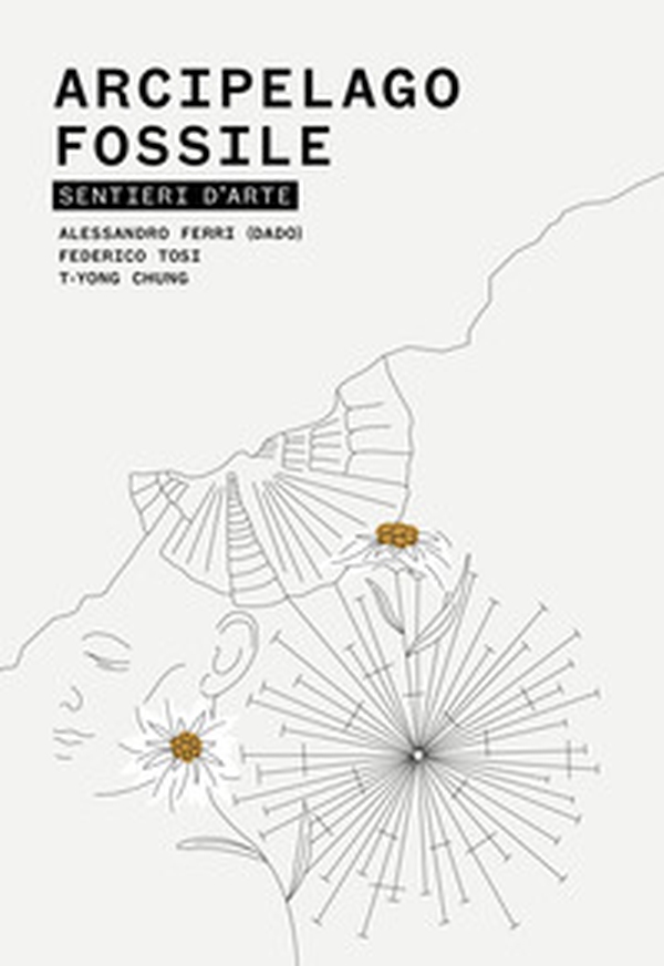 Arcipelago fossile. Sentieri d'arte - Librerie.coop Arcipelago fossile. Sentieri d'arte - Librerie.coop