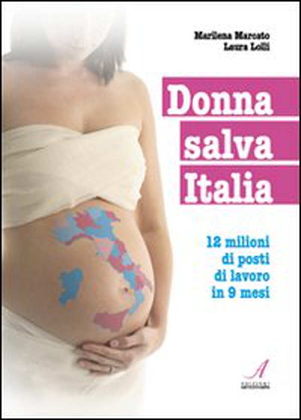 Donna salva Italia. 12 milioni di posti di lavoro in 9 mesi - Librerie.coop Donna salva Italia. 12 milioni di posti di lavoro in 9 mesi - Librerie.coop