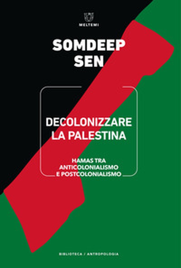 Decolonizzare la Palestina. Hamas tra anticolonialismo e postcolonialismo - Librerie.coop Decolonizzare la Palestina. Hamas tra anticolonialismo e postcolonialismo - Librerie.coop