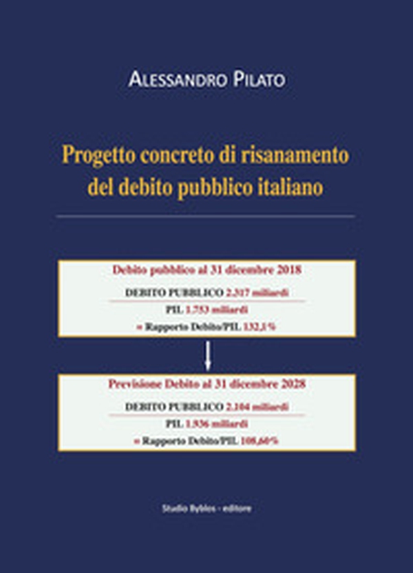 Progetto concreto di risanamento del debito pubblico italiano - Librerie.coop Progetto concreto di risanamento del debito pubblico italiano - Librerie.coop