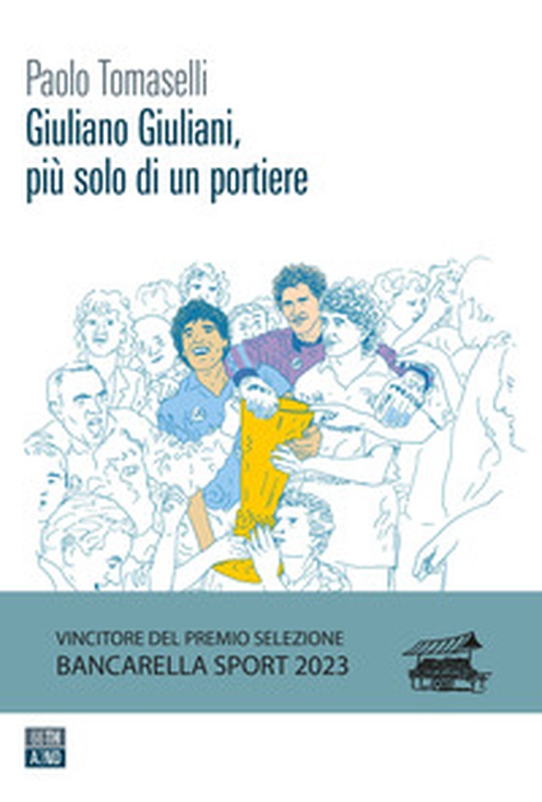 Giuliano Giuliani, più solo di un portiere - Librerie.coop Giuliano Giuliani, più solo di un portiere - Librerie.coop