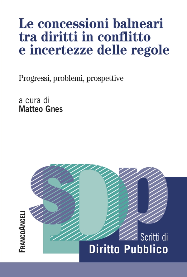 Le concessioni balneari tra diritti in conflitto e incertezze delle regole - Librerie.coop Le concessioni balneari tra diritti in conflitto e incertezze delle regole - Librerie.coop