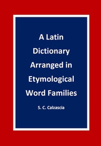 A latin dictionary arranged in etymological word families - Librerie.coop