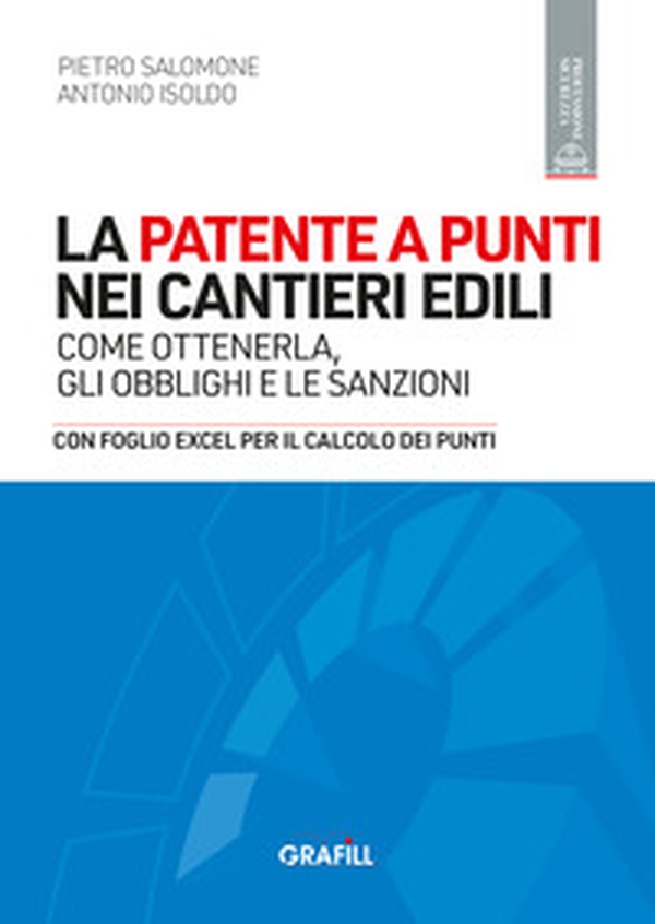 La patente a punti nei cantieri edili. Come ottenerla, gli obblighi e le sanzioni. Con foglio Excel per il calcolo dei punti - Librerie.coop La patente a punti nei cantieri edili. Come ottenerla, gli obblighi e le sanzioni. Con foglio Excel per il calcolo dei punti - Librerie.coop